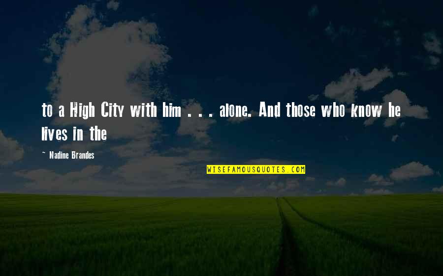 Deserter Movie Quotes By Nadine Brandes: to a High City with him . .