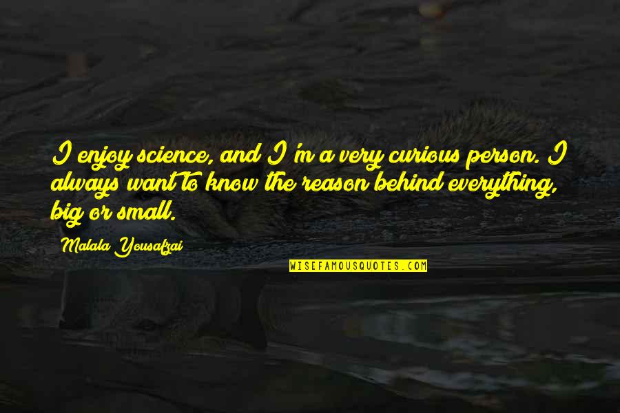 Deserter Pursuit Quotes By Malala Yousafzai: I enjoy science, and I'm a very curious Deserter Pursuit Quotes By Malala Yousafzai: I enjoy science, and I'm a very curious