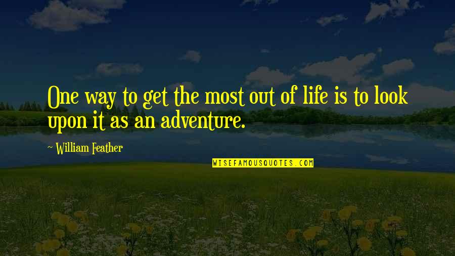 Deserter Pursuit Quotes By William Feather: One way to get the most out of Deserter Pursuit Quotes By William Feather: One way to get the most out of