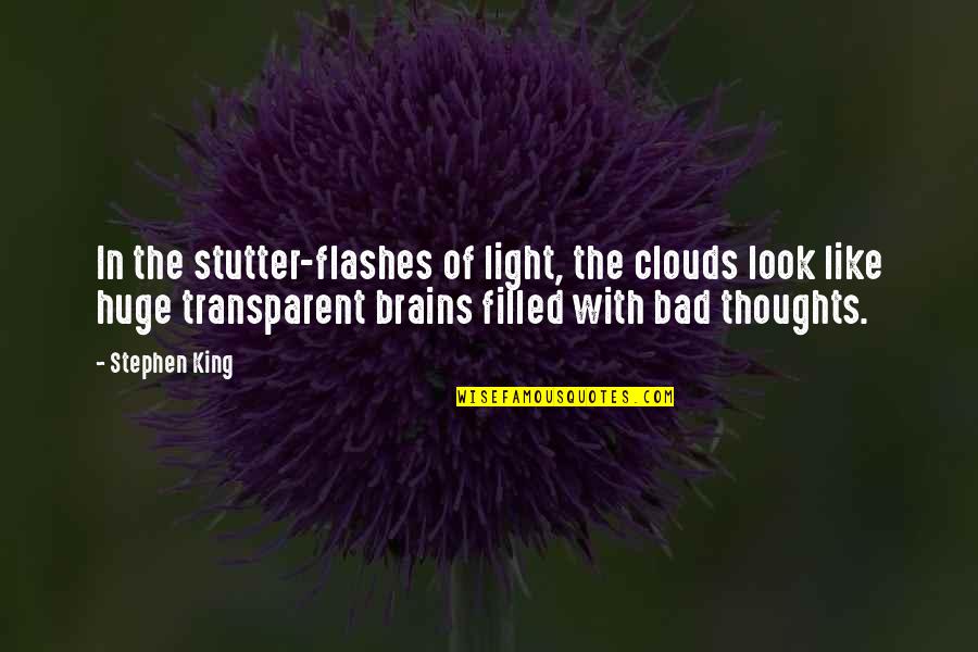 Deserters Quotes By Stephen King: In the stutter-flashes of light, the clouds look