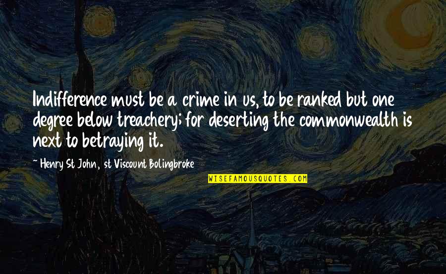 Deserting Quotes By Henry St John, 1st Viscount Bolingbroke: Indifference must be a crime in us, to