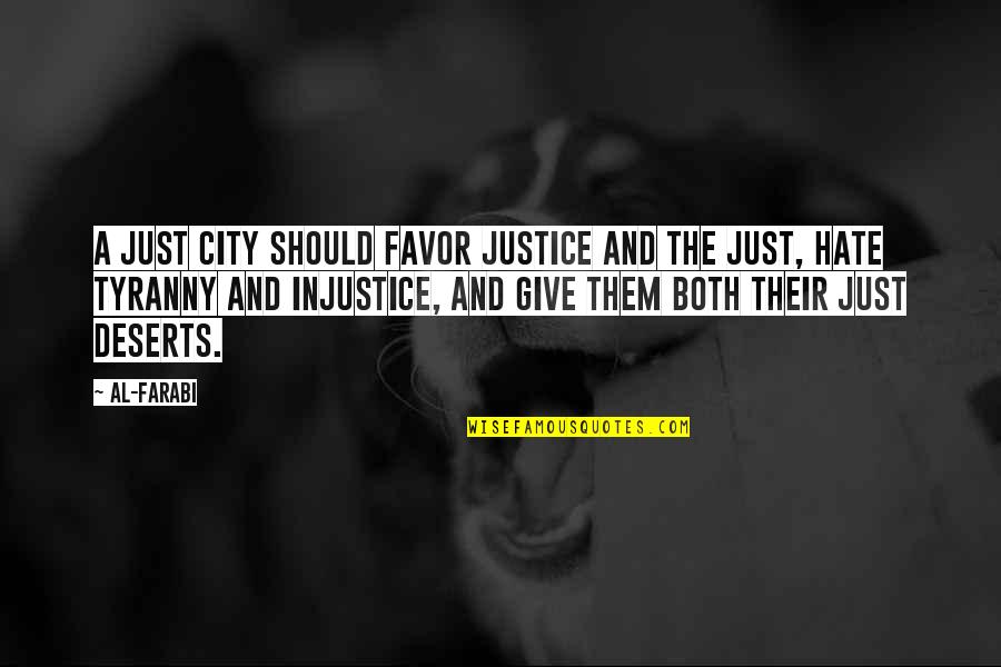 Deserts Quotes By Al-Farabi: A just city should favor justice and the