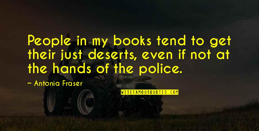 Deserts Quotes By Antonia Fraser: People in my books tend to get their