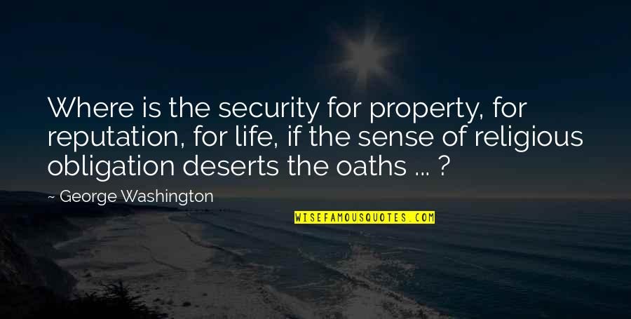 Deserts Quotes By George Washington: Where is the security for property, for reputation,