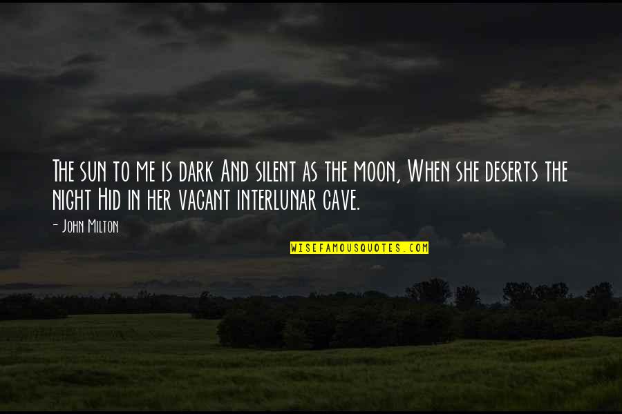 Deserts Quotes By John Milton: The sun to me is dark And silent