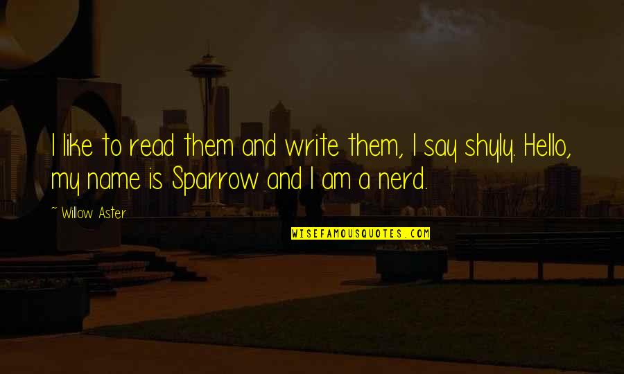 Deseruit Quotes By Willow Aster: I like to read them and write them,