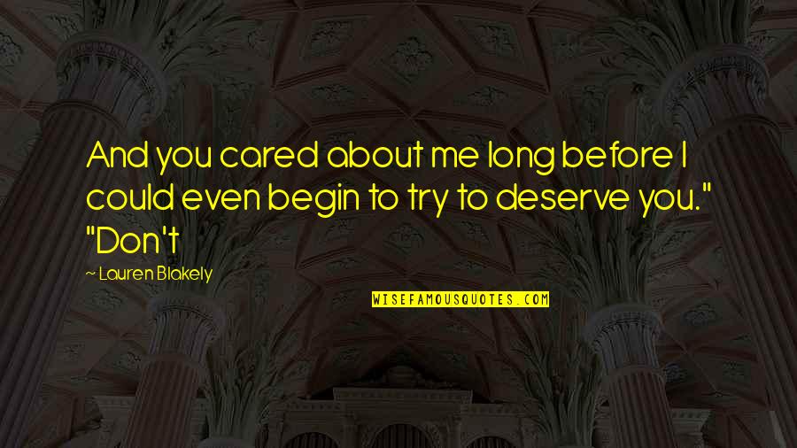 Deserve More Than This Quotes By Lauren Blakely: And you cared about me long before I Deserve More Than This Quotes By Lauren Blakely: And you cared about me long before I