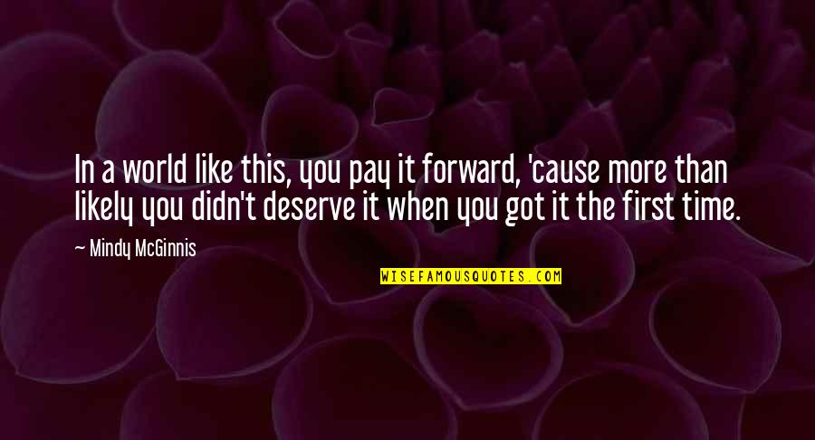 Deserve More Than This Quotes By Mindy McGinnis: In a world like this, you pay it