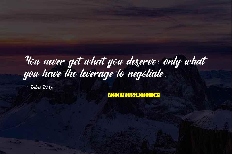 Deserve What You Get Quotes By Jalen Rose: You never get what you deserve; only what