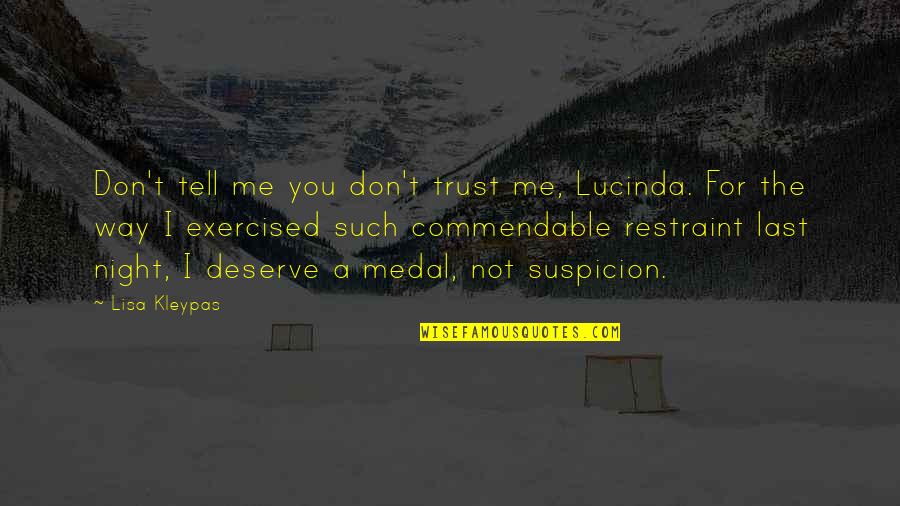 Deserve You Quotes By Lisa Kleypas: Don't tell me you don't trust me, Lucinda.