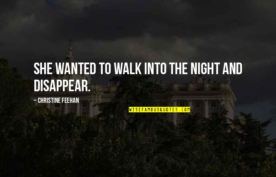 Deserve Your Silence Quotes By Christine Feehan: She wanted to walk into the night and