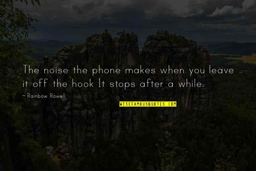 Deserved Misandry Quotes By Rainbow Rowell: The noise the phone makes when you leave