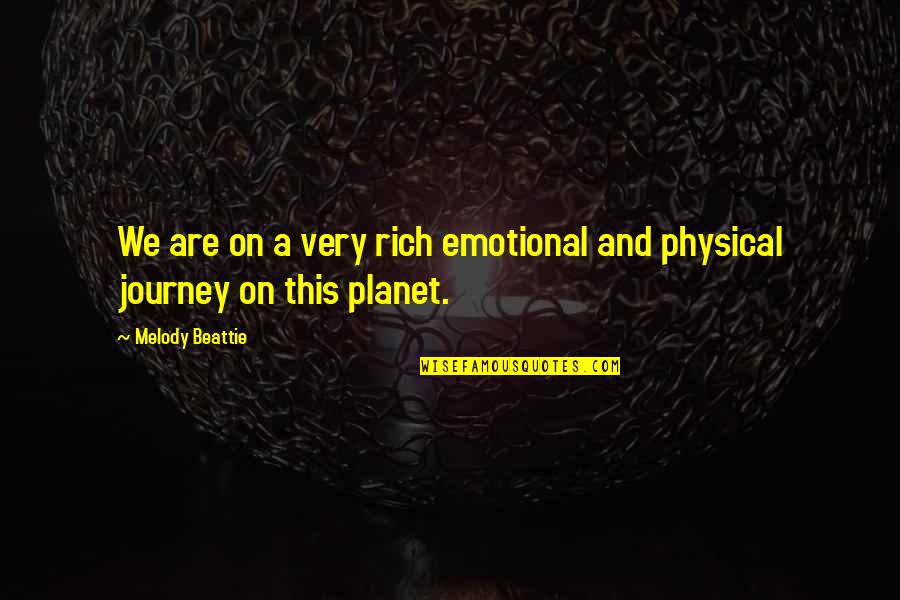 Deserved Person Quotes By Melody Beattie: We are on a very rich emotional and Deserved Person Quotes By Melody Beattie: We are on a very rich emotional and