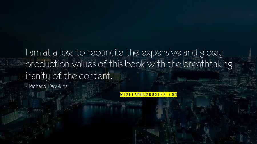 Deserved Promotion Quotes By Richard Dawkins: I am at a loss to reconcile the