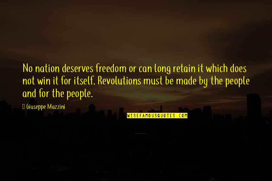 Deserves Quotes By Giuseppe Mazzini: No nation deserves freedom or can long retain