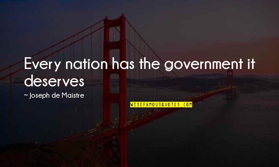 Deserves Quotes By Joseph De Maistre: Every nation has the government it deserves