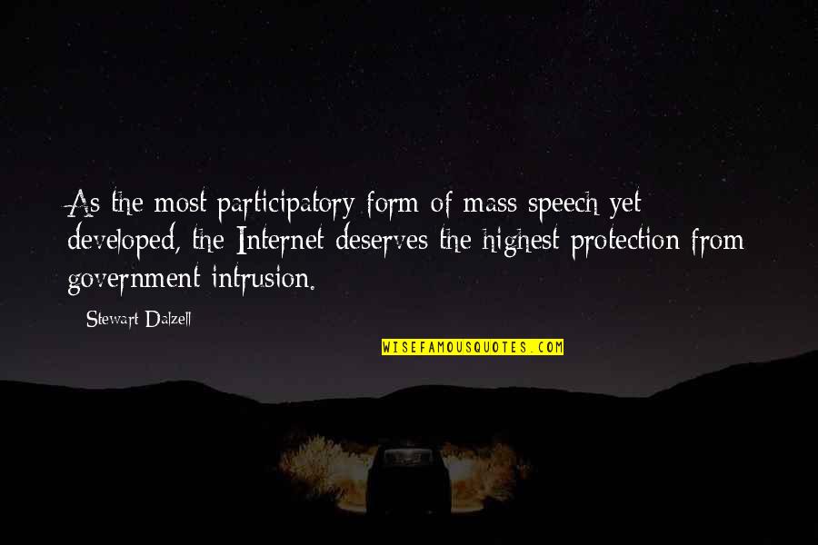 Deserves Quotes By Stewart Dalzell: As the most participatory form of mass speech Deserves Quotes By Stewart Dalzell: As the most participatory form of mass speech
