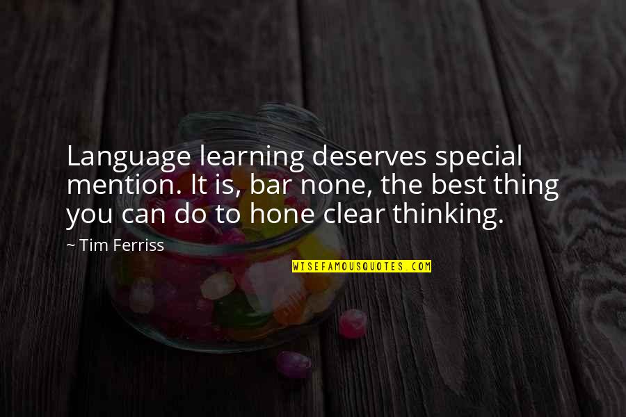 Deserves Quotes By Tim Ferriss: Language learning deserves special mention. It is, bar