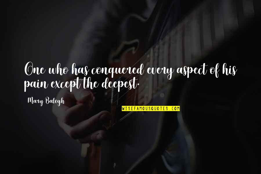 Deserveth Quotes By Mary Balogh: One who has conquered every aspect of his