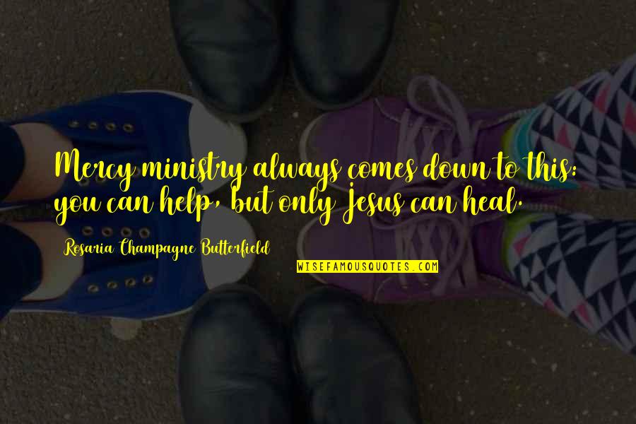 Deserving A Second Chance Quotes By Rosaria Champagne Butterfield: Mercy ministry always comes down to this: you