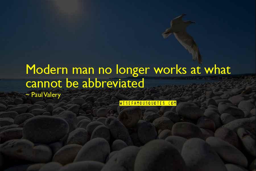 Deserving Award Quotes By Paul Valery: Modern man no longer works at what cannot
