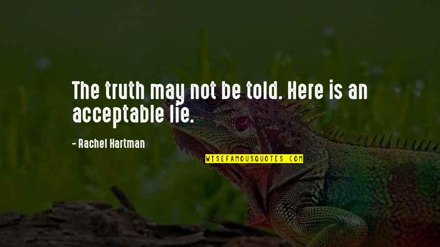 Deserving Happiness Quotes By Rachel Hartman: The truth may not be told. Here is