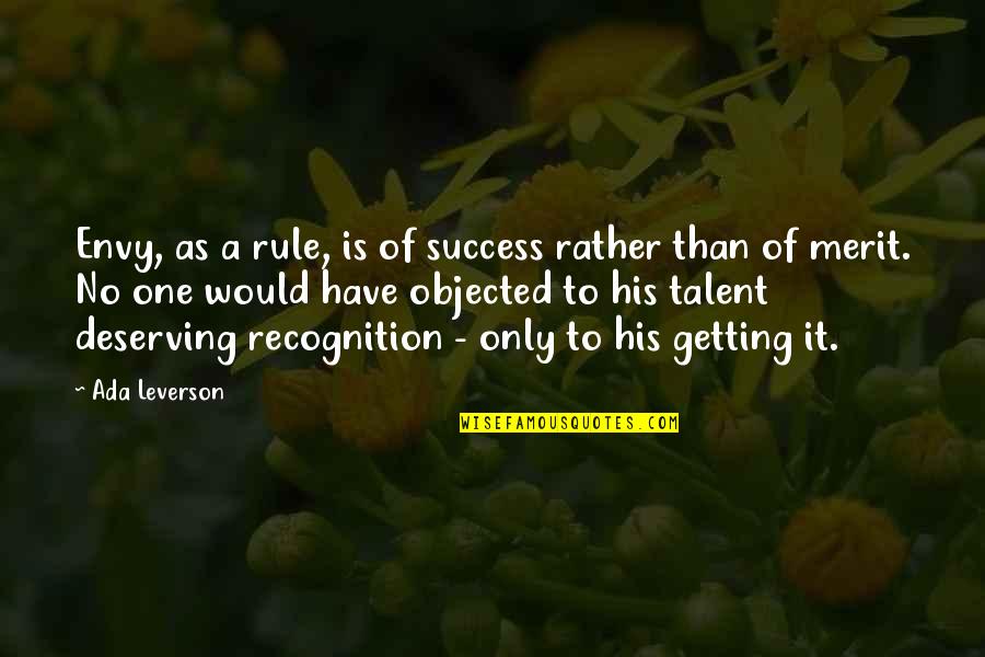 Deserving Merit Quotes By Ada Leverson: Envy, as a rule, is of success rather