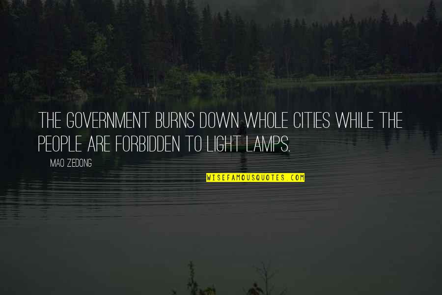 Deserving Merit Quotes By Mao Zedong: The government burns down whole cities while the
