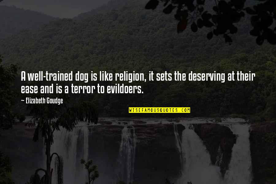 Deserving Quotes By Elizabeth Goudge: A well-trained dog is like religion, it sets