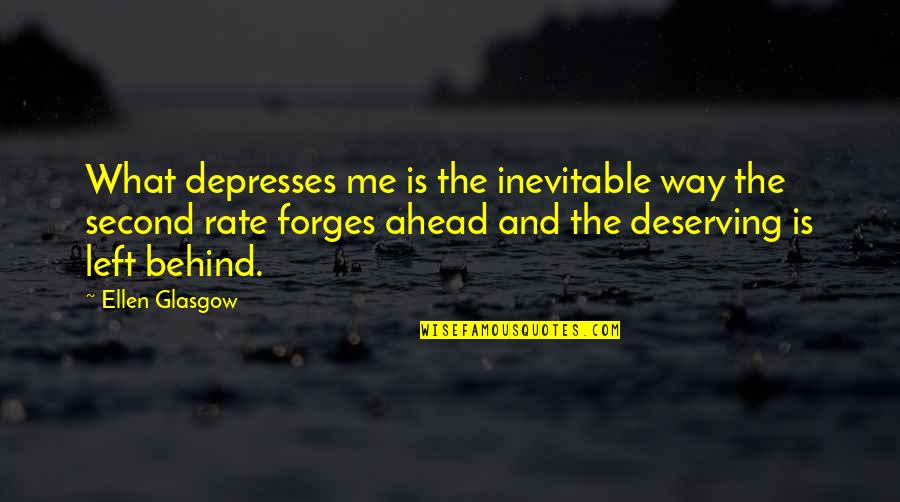 Deserving Quotes By Ellen Glasgow: What depresses me is the inevitable way the