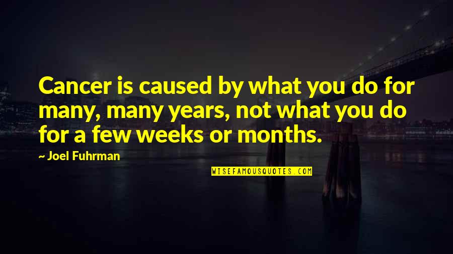 Desesperante Sinonimo Quotes By Joel Fuhrman: Cancer is caused by what you do for