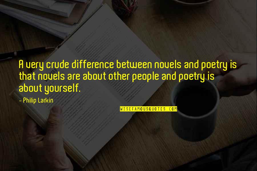 Desesperanza Definicion Quotes By Philip Larkin: A very crude difference between novels and poetry Desesperanza Definicion Quotes By Philip Larkin: A very crude difference between novels and poetry