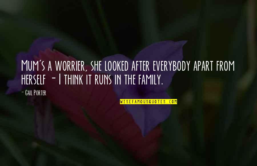 Desesperanza Sinonimos Quotes By Gail Porter: Mum's a worrier, she looked after everybody apart Desesperanza Sinonimos Quotes By Gail Porter: Mum's a worrier, she looked after everybody apart