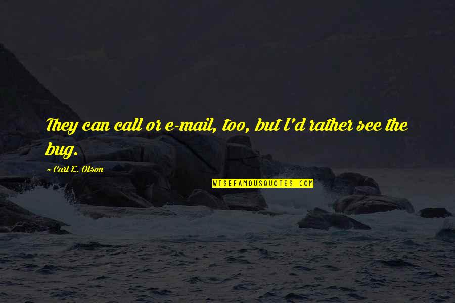 Desesperarse In English Quotes By Carl E. Olson: They can call or e-mail, too, but I'd