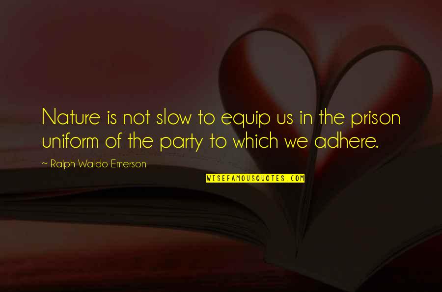 Desespero Robertinho Quotes By Ralph Waldo Emerson: Nature is not slow to equip us in
