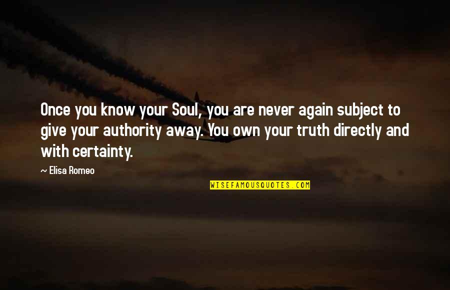 Desetice Quotes By Elisa Romeo: Once you know your Soul, you are never
