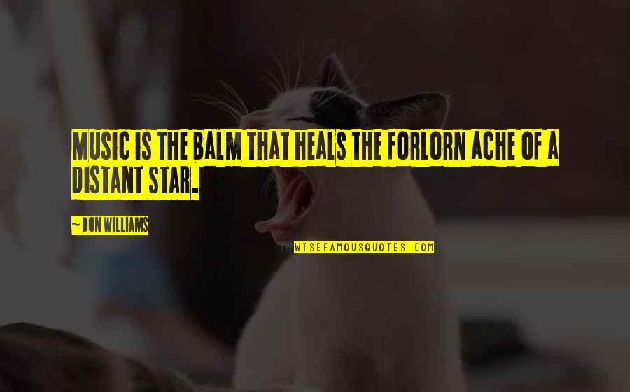 Desetina Z Quotes By Don Williams: Music is the balm that heals the forlorn