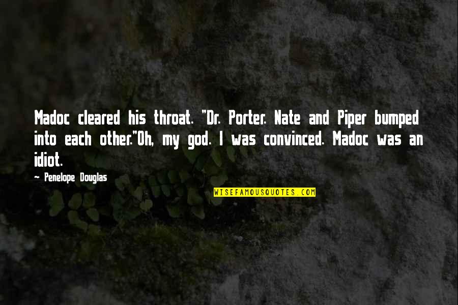Desfasado Quotes By Penelope Douglas: Madoc cleared his throat. "Dr. Porter. Nate and Desfasado Quotes By Penelope Douglas: Madoc cleared his throat. "Dr. Porter. Nate and