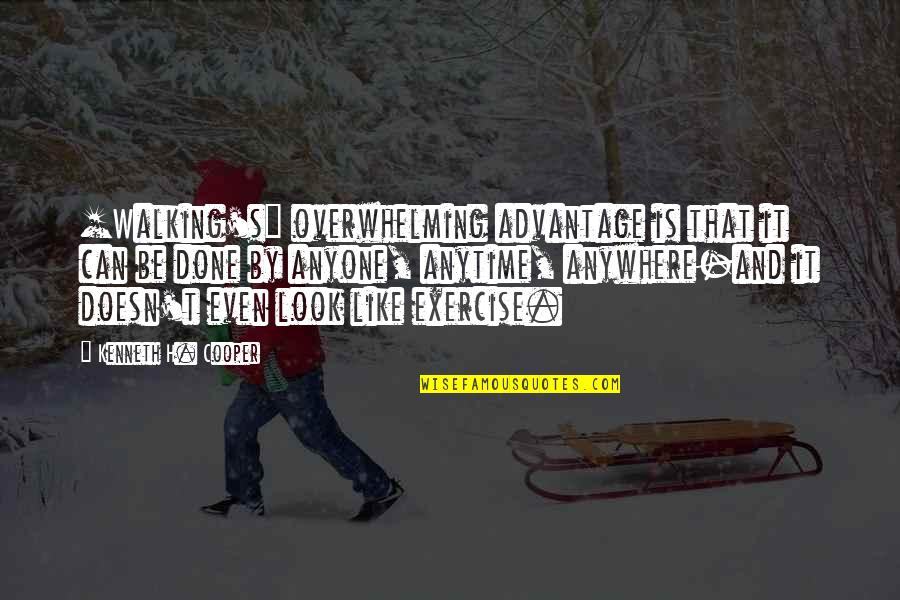 Desfasado Translation Quotes By Kenneth H. Cooper: [Walking's] overwhelming advantage is that it can be