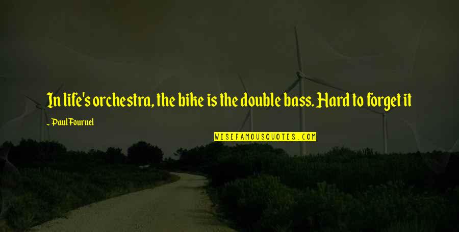 Desfazer Em Quotes By Paul Fournel: In life's orchestra, the bike is the double