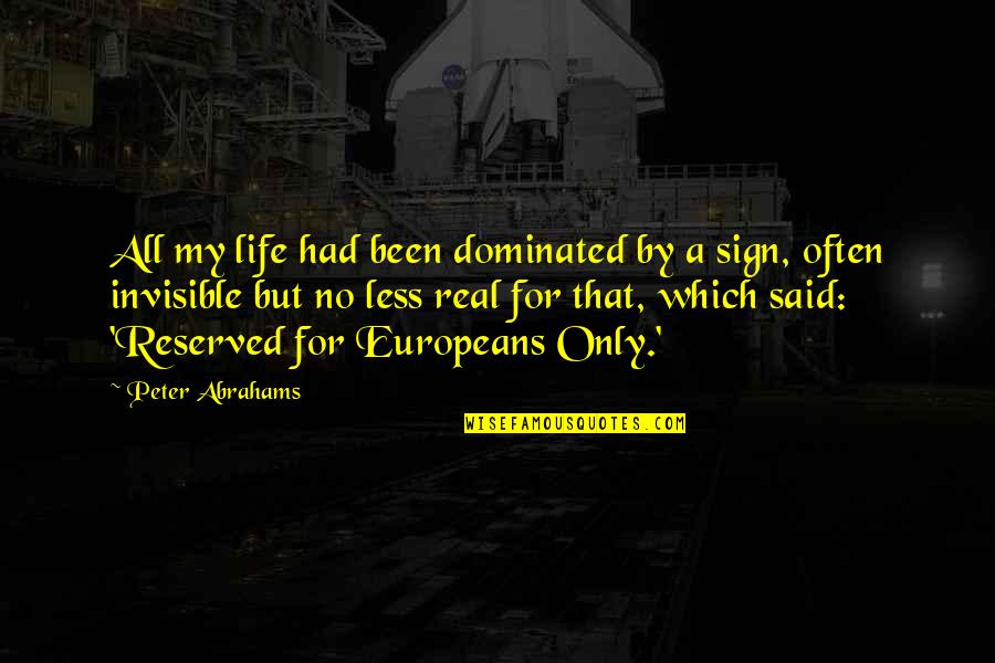 Desfibriladores Zoll Quotes By Peter Abrahams: All my life had been dominated by a Desfibriladores Zoll Quotes By Peter Abrahams: All my life had been dominated by a