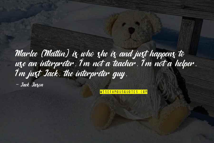 Desfiles Patrios Quotes By Jack Jason: Marlee [Matlin] is who she is and just