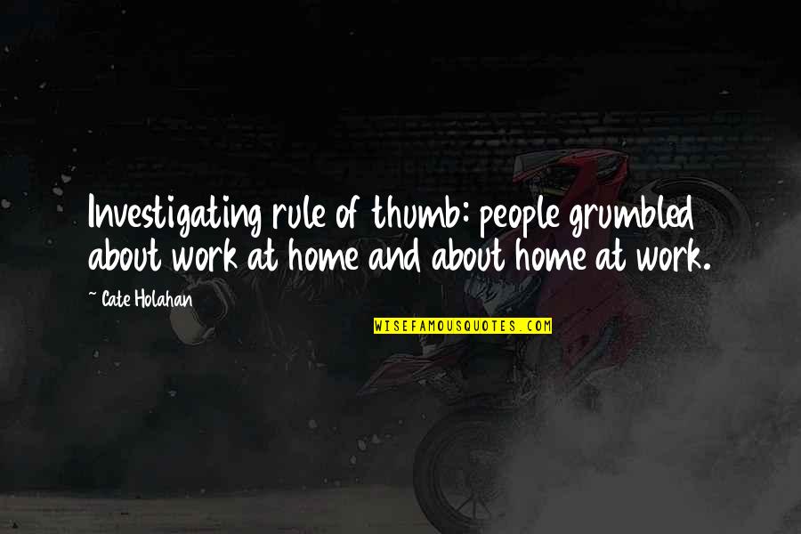 Desfio Sobre Quotes By Cate Holahan: Investigating rule of thumb: people grumbled about work