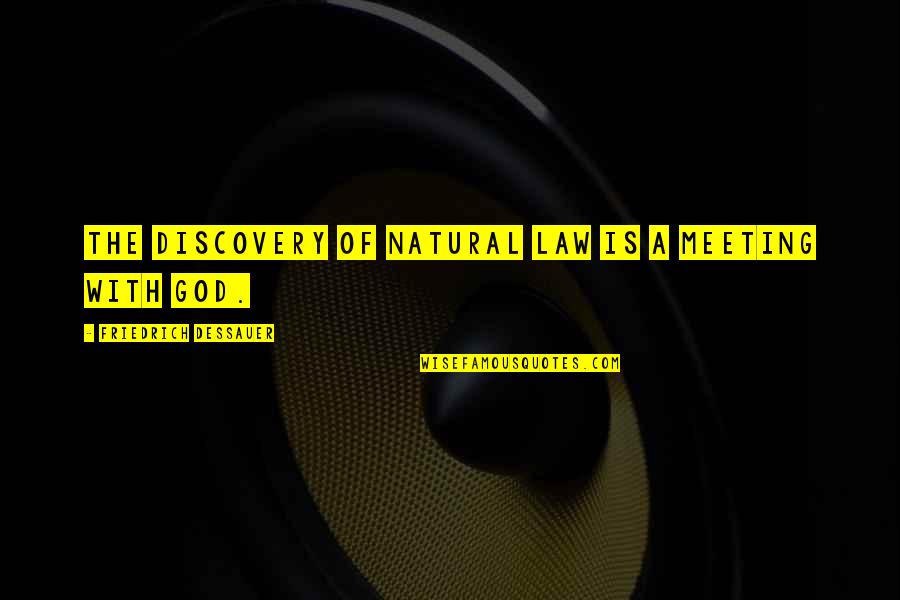 Desforges Linge Quotes By Friedrich Dessauer: The discovery of natural law is a meeting
