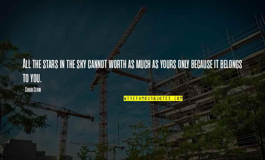 Desfrutar Quotes By Sorin Cerin: All the stars in the sky cannot worth Desfrutar Quotes By Sorin Cerin: All the stars in the sky cannot worth