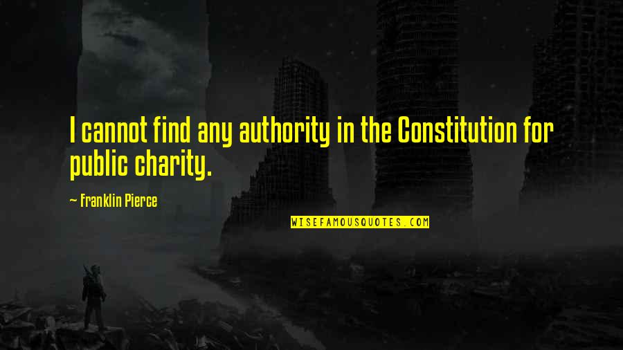 Desgarramiento De Muslo Quotes By Franklin Pierce: I cannot find any authority in the Constitution