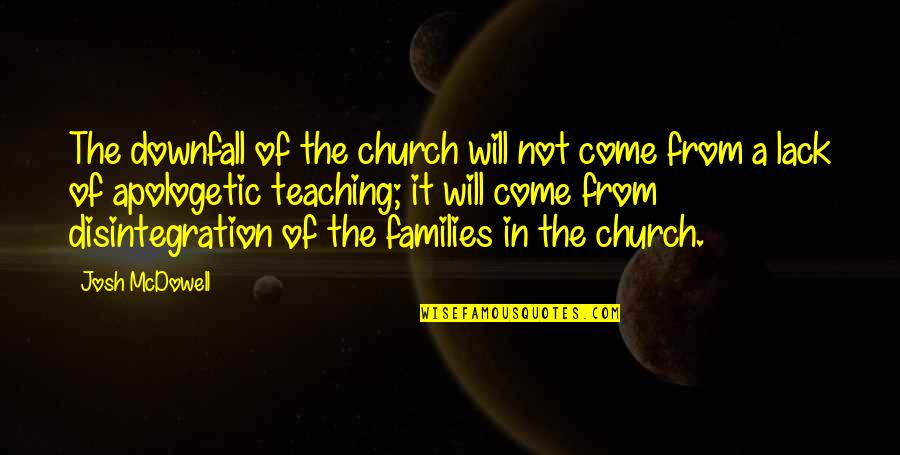Desgaste Emocional Quotes By Josh McDowell: The downfall of the church will not come Desgaste Emocional Quotes By Josh McDowell: The downfall of the church will not come