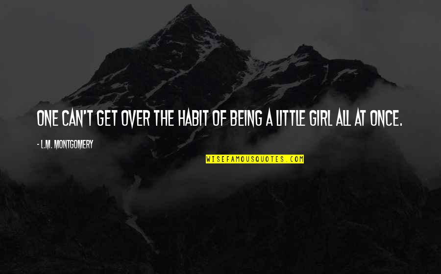 Desgosto Chorar Quotes By L.M. Montgomery: One can't get over the habit of being