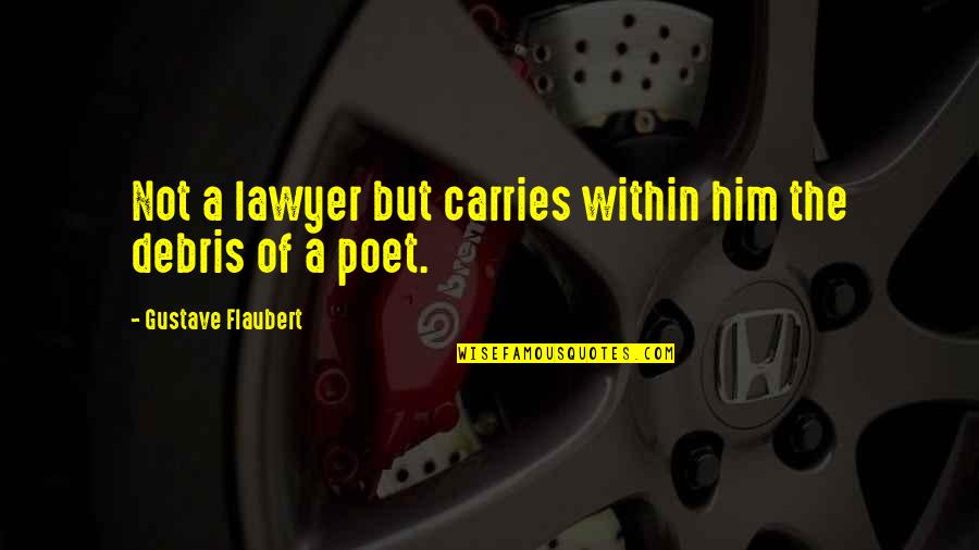 Desgracias Sinonimo Quotes By Gustave Flaubert: Not a lawyer but carries within him the