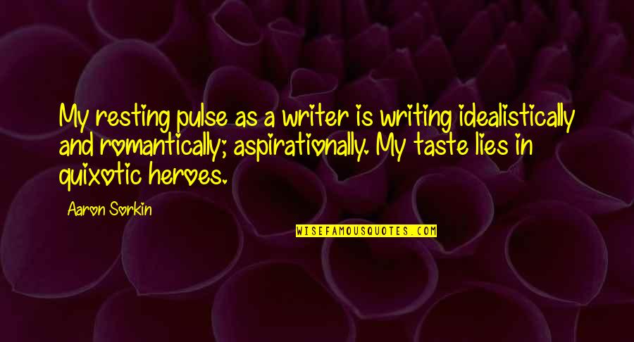 Desh Bhakti Ke Quotes By Aaron Sorkin: My resting pulse as a writer is writing Desh Bhakti Ke Quotes By Aaron Sorkin: My resting pulse as a writer is writing